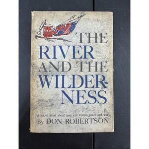 The River And The‎ Wilderness by Don Robertson (1962, Hardcover, 1st edition)